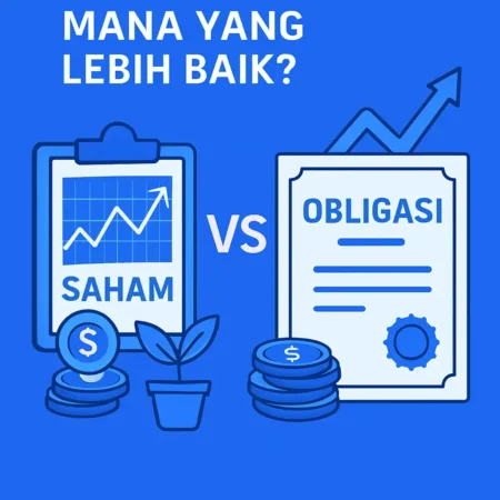 Investasi Saham vs Obligasi: Mana yang Lebih Baik?